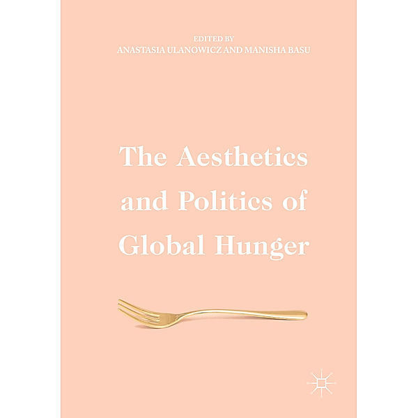 The Aesthetics and Politics of Global Hunger