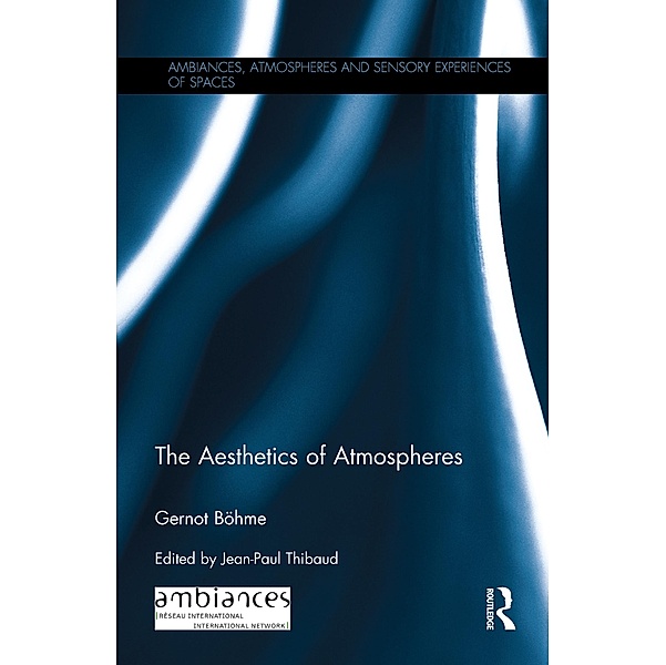 The Aesthetics of Atmospheres, Gernot Böhme
