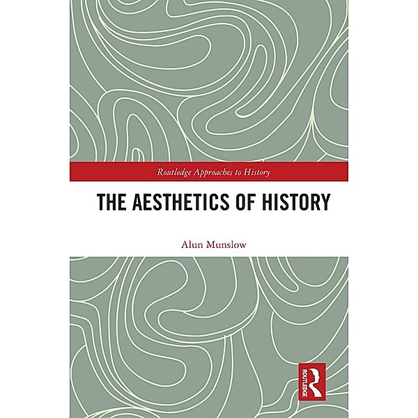The Aesthetics of History, Alun Munslow