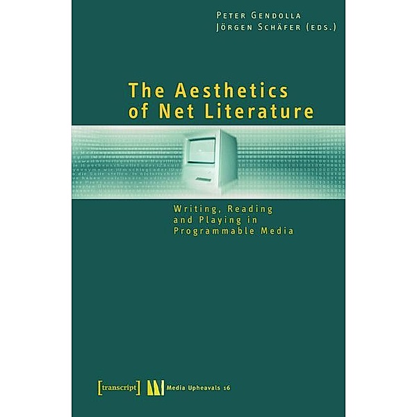 The Aesthetics of Net Literature / Medienumbrüche Bd.16