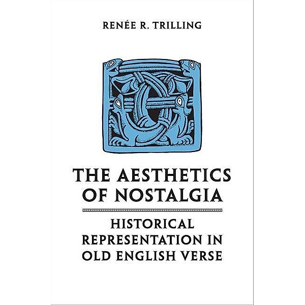 The Aesthetics of Nostalgia, Renee R. Trilling