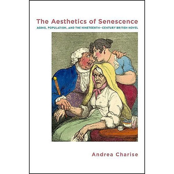 The Aesthetics of Senescence / SUNY series, Studies in the Long Nineteenth Century, Andrea Charise