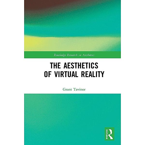 The Aesthetics of Virtual Reality, Grant Tavinor