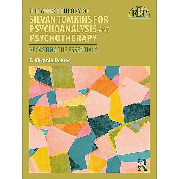 The Affect Theory of Silvan Tomkins for Psychoanalysis and Psychotherapy, E. Virginia Demos
