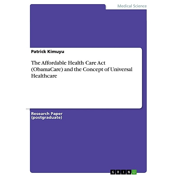 The Affordable Health Care Act (ObamaCare) and the Concept of Universal Healthcare, Patrick Kimuyu