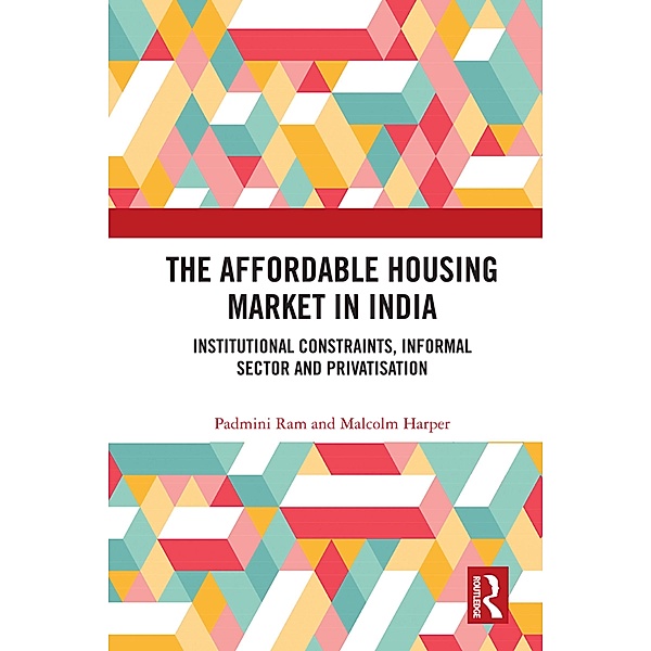 The Affordable Housing Market in India, Padmini Ram, Malcolm Harper