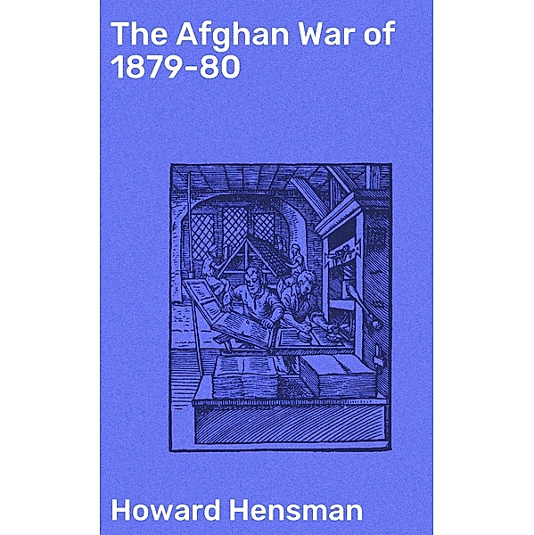 The Afghan War of 1879-80, Howard Hensman