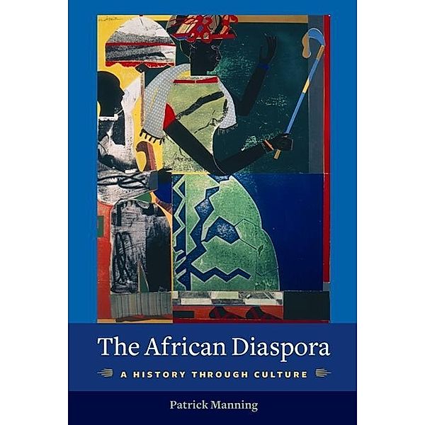 The African Diaspora / Columbia Studies in International and Global History, Patrick Manning