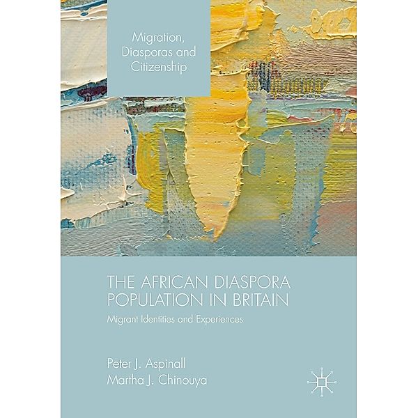 The African Diaspora Population in Britain / Migration, Diasporas and Citizenship, Peter J. Aspinall, Martha J. Chinouya