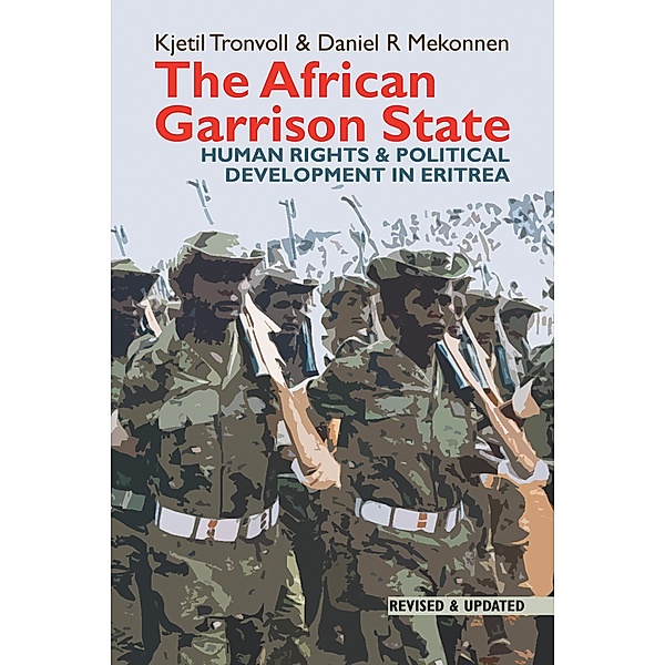 The African Garrison State / Eastern Africa Series Bd.21, Kjetil Tronvoll, Daniel R. Mekonnen