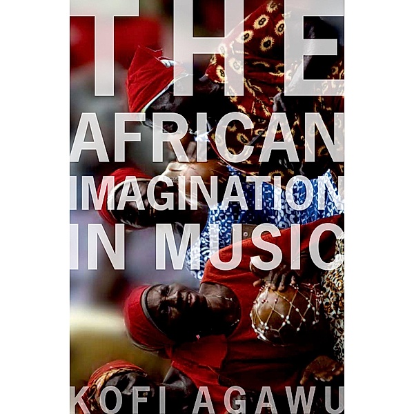 The African Imagination in Music, Kofi Agawu