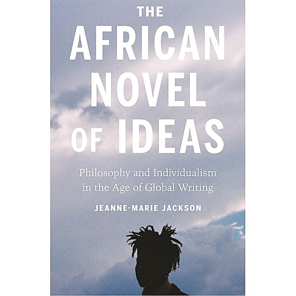 The African Novel of Ideas, Jeanne-Marie Jackson