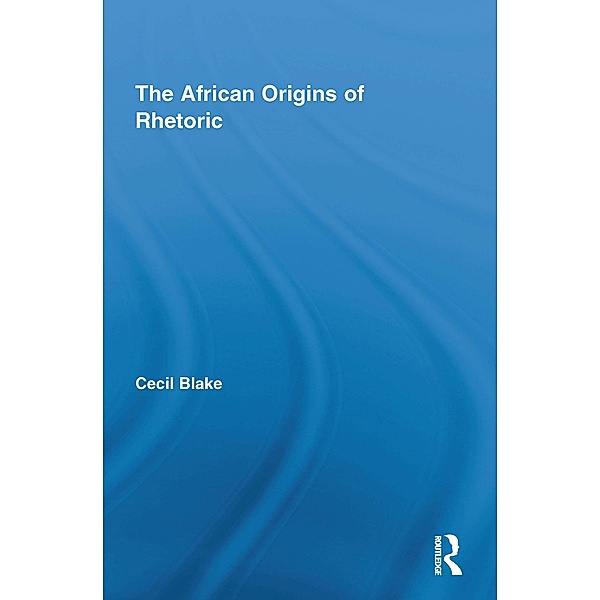 The African Origins of Rhetoric, Cecil Blake
