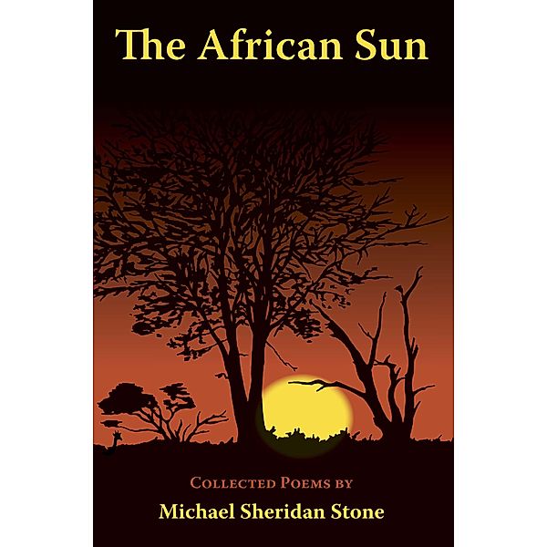 The African Sun:  Collected Poems, Michael Sheridan Stone