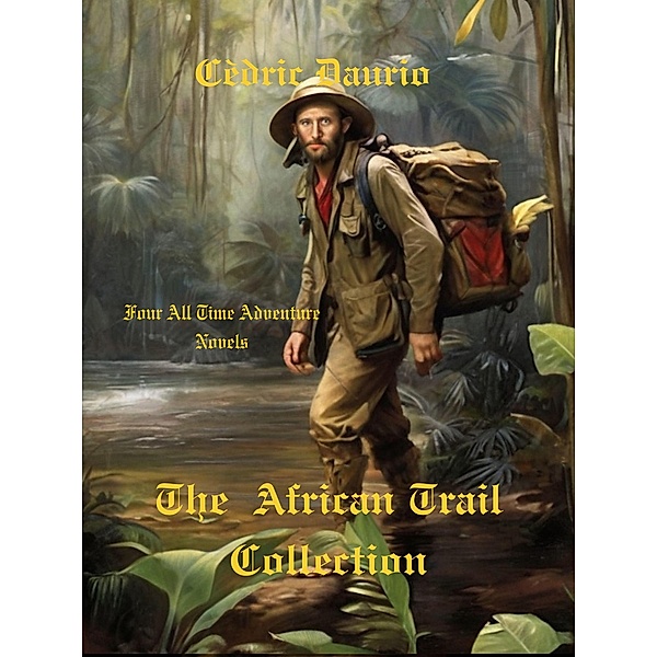 The African Trail Collection- Four All Time Adventure Novels, Cedric Daurio11