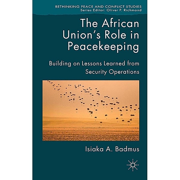 The African Union's Role in Peacekeeping / Rethinking Peace and Conflict Studies, Isiaka Badmus
