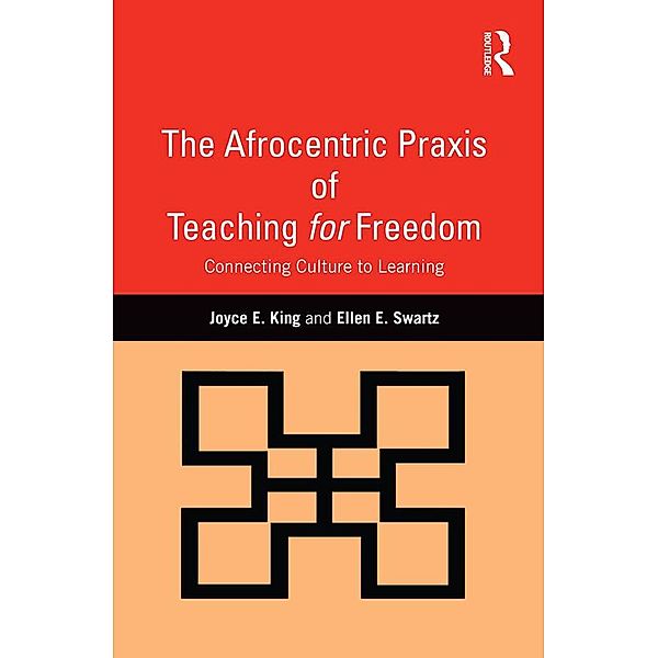 The Afrocentric Praxis of Teaching for Freedom, Joyce E. King, Ellen E. Swartz