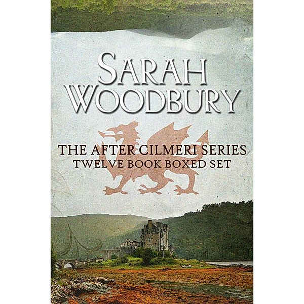 The After Cilmeri Series Twelve Book Boxed Set / The After Cilmeri Series, Sarah Woodbury