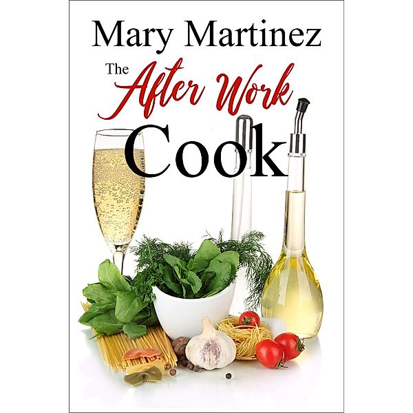 The After Work Cook, Mary Martinez