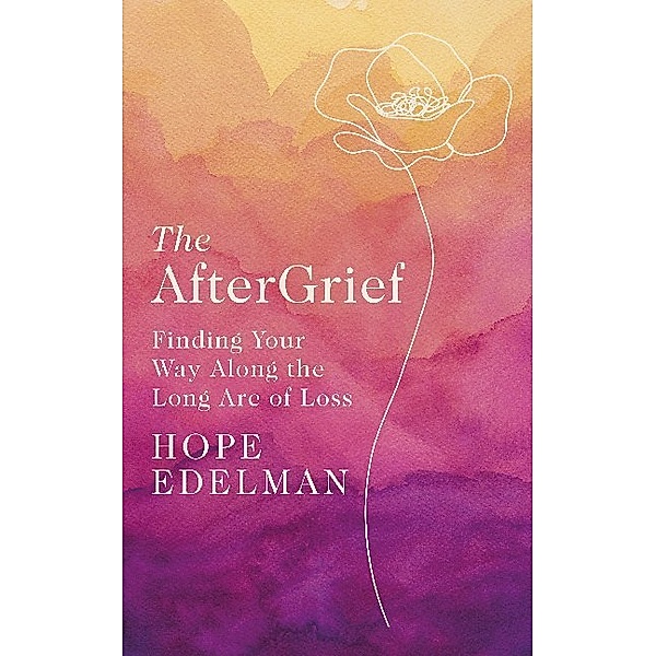 The AfterGrief, Hope Edelman