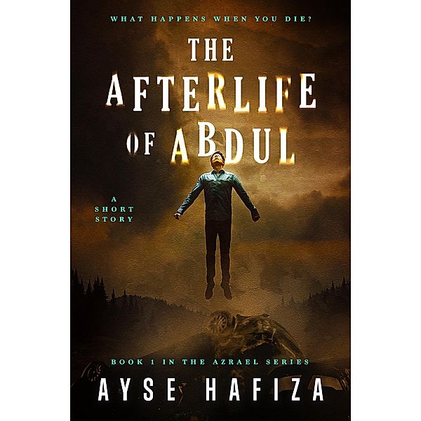The Afterlife of Abdul (Azrael Series, #1), Ayse Hafiza