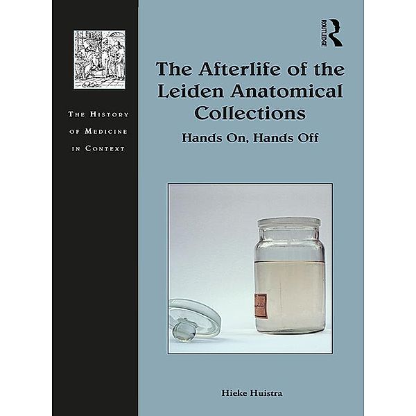 The Afterlife of the Leiden Anatomical Collections, Hieke Huistra