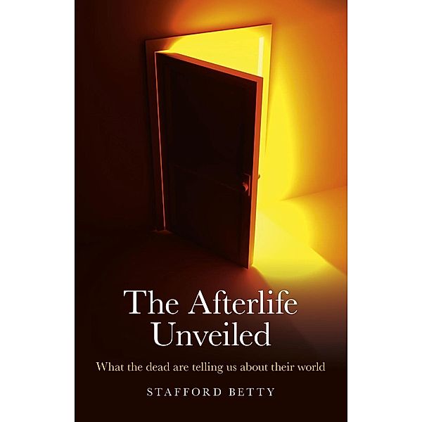 The Afterlife Unveiled, Stafford Betty