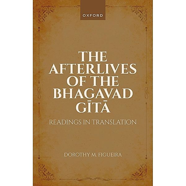 The Afterlives of the Bhagavad Gita, Dorothy M. Figueira