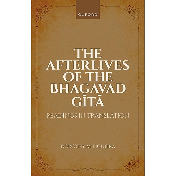 The Afterlives of the Bhagavad Gita, Dorothy M. Figueira
