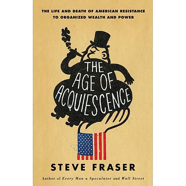 The Age of Acquiescence, Steve Fraser