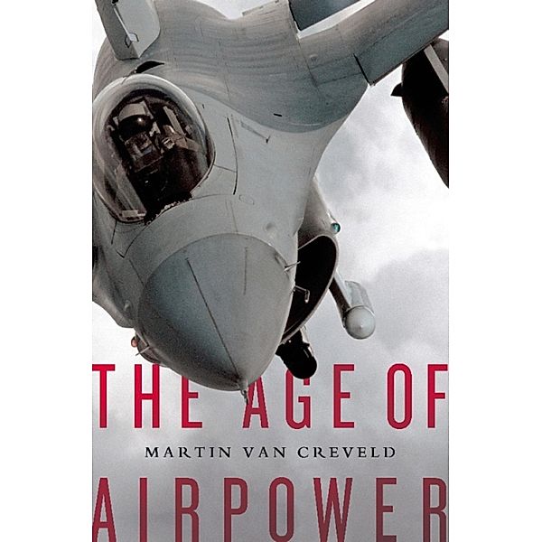 The Age of Airpower, Martin Van Creveld