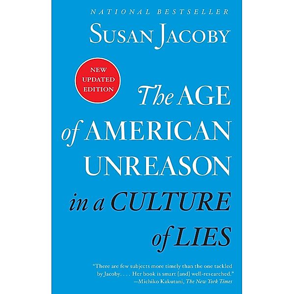 The Age of American Unreason in a Culture of Lies, Susan Jacoby