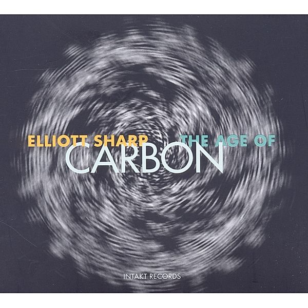 The Age Of Carbon, Elliott Sharp, Carbon