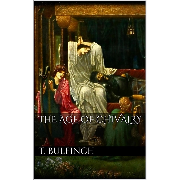 The Age of Chivalry, Thomas Bulfinch