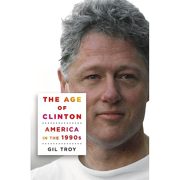 The Age of Clinton, Gil Troy