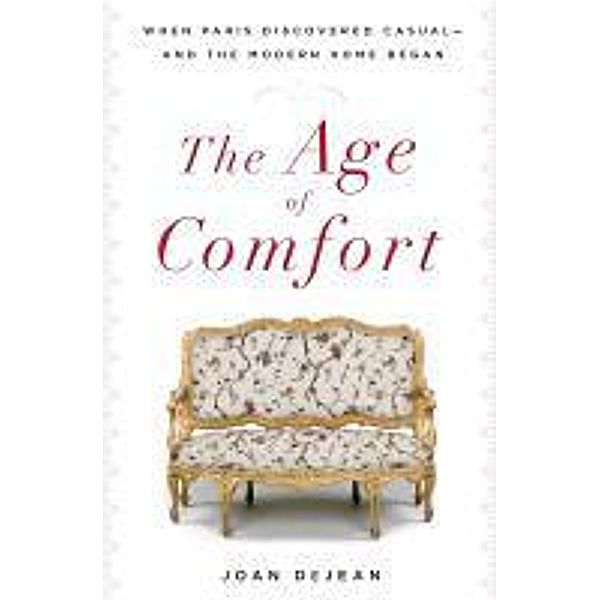 The Age of Comfort, Joan DeJean