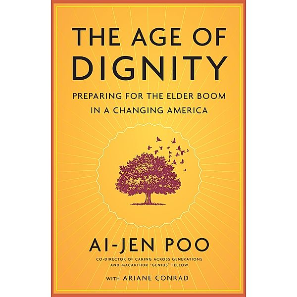 The Age of Dignity, Ai-Jen Poo, Ariane Conrad