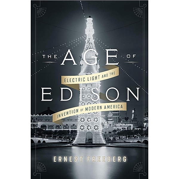 The Age of Edison, Ernest Freeberg
