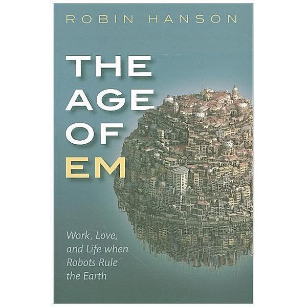The Age of Em, Robin Hanson