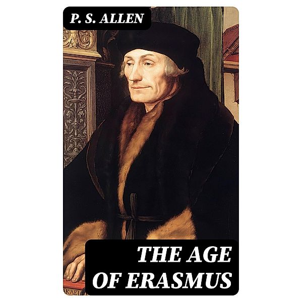 The Age of Erasmus, P. S. Allen