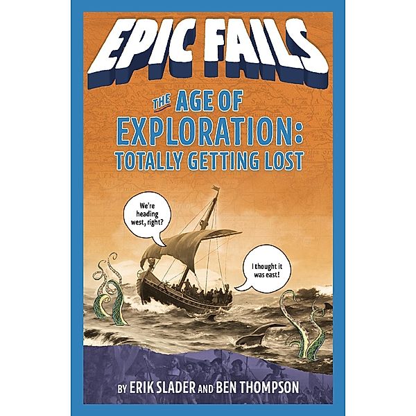 The Age of Exploration: Totally Getting Lost (Epic Fails #4) / Epic Fails Bd.4, Ben Thompson, Erik Slader