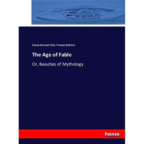 The Age of Fable, Edward Everett Hale, Thomas Bulfinch