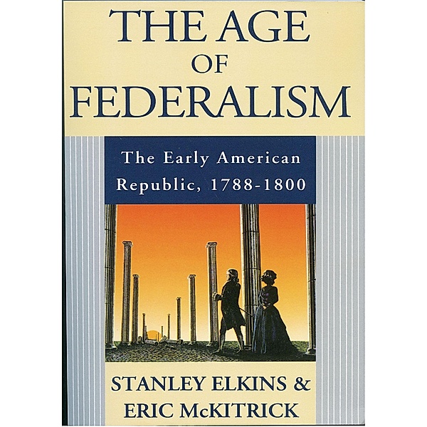 The Age of Federalism, Stanley Elkins, Eric McKitrick