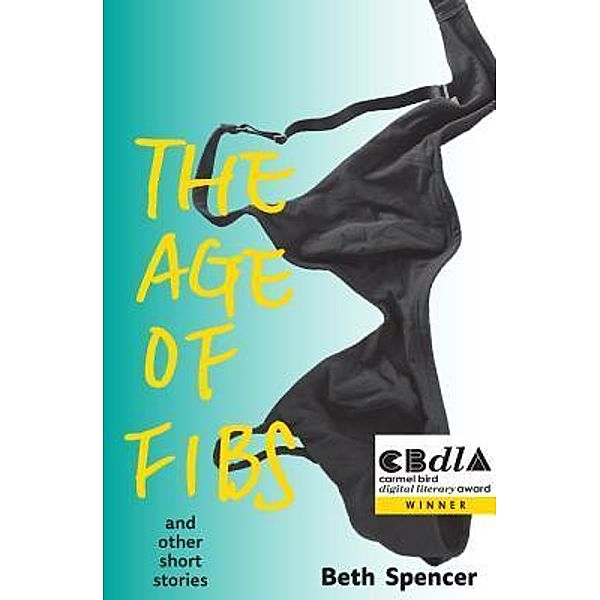 The Age of Fibs / Spineless Wonders Publishing Pty Ltd, Beth Spencer
