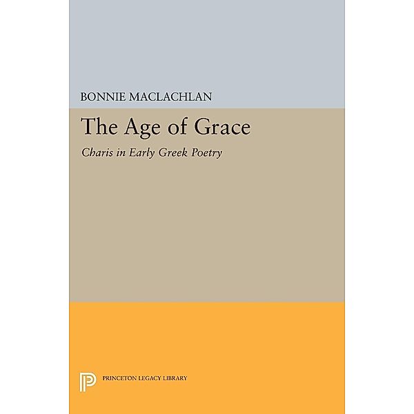 The Age of Grace / Princeton Legacy Library Bd.251, Bonnie MacLachlan