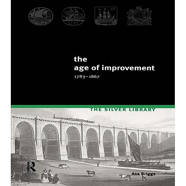 The Age of Improvement, 1783-1867, Asa Briggs