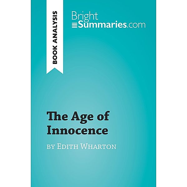 The Age of Innocence by Edith Wharton (Book Analysis), Bright Summaries