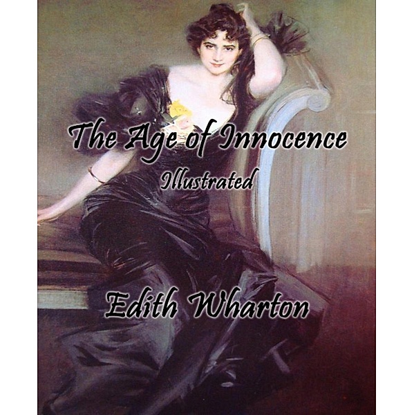 The Age of Innocence (Illustrated), Edith Wharton