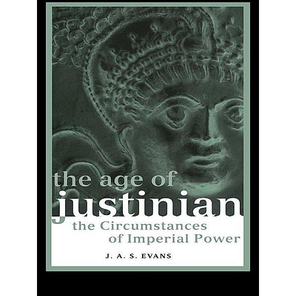 The Age of Justinian, J. A. S. Evans