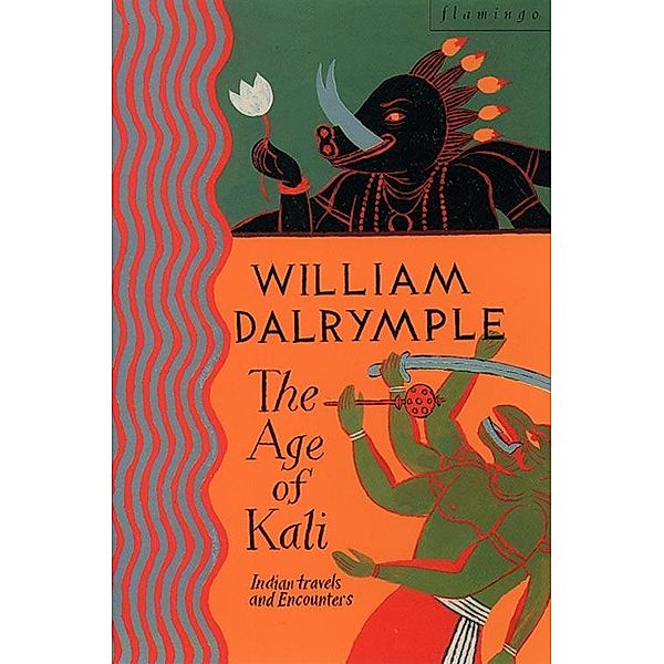 The Age of Kali, William Dalrymple